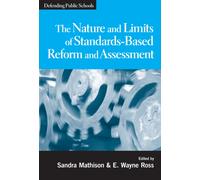 The Nature and Limits of Standards-based Reform and Assessment : Defending Public Schools