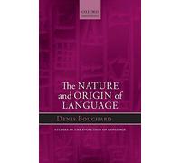 The Nature and Origin of Language: 18 (Oxford Studies in the Evolution of Language)