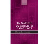 The Nature and Origin of Language: 18 (Oxford Studies in the Evolution of Language)