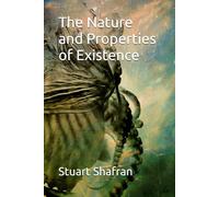 The Nature and Properties of Existence