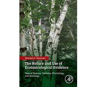 The Nature and Use of Ecotoxicological Evidence: Natural Science, Statistics, Psychology, and Sociology