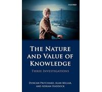 The Nature and Value of Knowledge: Three Investigations