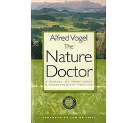 The Nature Doctor: A Manual of Traditional and Complementary Medicine