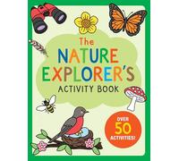 The Nature Explorer's Activity Book: Over 50 Activities!