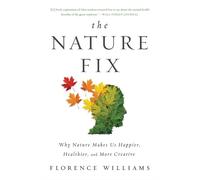 The Nature Fix by Florence Williams (Paperback Book)