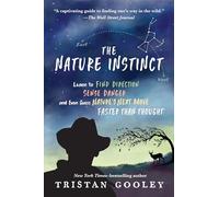 The Nature Instinct: Learn to Find Direction, Sense Danger, and Even Guess Nature's Next Move - Faster Than Thought (Natural Navigation)