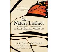 The Nature Instinct: Relearning Our Lost Intuition for the Inner Workings of the Natural World (Natural Navigation)