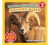 The Nature Kid's Guide to Bighorn Sheep: A Level 2 Reader for Curious Young Kids Who Love Bighorn Sheep! (The Nature Kid's Guide to Animals! - Level 2 Readers)