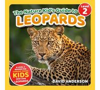 The Nature Kid's Guide to Leopards: A Level 2 Reader for Curious Young Kids Who Love Leopards!