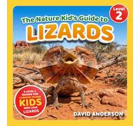 The Nature Kid's Guide to Lizards: A Level 2 Reader for Curious Young Kids Who Love Lizards!
