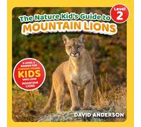 The Nature Kid's Guide to Mountain Lions: A Level 2 Reader for Curious Young Kids Who Love Mountain Lions! (The Nature Kid's Guide to Animals! - Level 2 Readers)