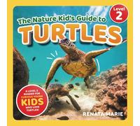 The Nature Kid's Guide to Turtles: A Level 2 Reader for Curious Young Kids Who Love Turtles! (The Nature Kid's Guide to Animals! - Level 2 Readers)