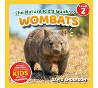 The Nature Kid's Guide to Wombats: A Level 2 Reader for Curious Young Kids Who Love Wombats!