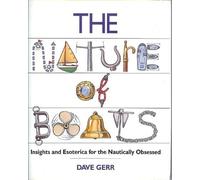 The Nature of Boats: Insights and Esoterica for the Nautically Obsessed