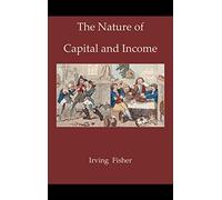 The Nature of Capital and Income