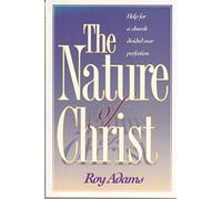 The nature of Christ: Help for a church divided over perfection