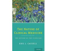The Nature of Clinical Medicine: The Return of the Clinician