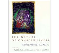 The Nature of Consciousness - Philosophical Debates (A Bradford Book)
