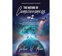 The Nature Of Consciousness - Vol 2: Seth Speaks About Animal Souls, The Consciousness Within Earth & Environment, UFOs/UAPs & Extraterrestrial Beings (Timeless Truth Series)