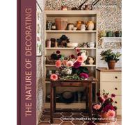 The Nature of Decorating : Interiors Inspired by the Natural World