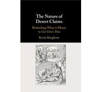 The Nature of Desert Claims : Rethinking What it Means to Get One's Due