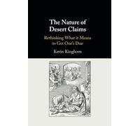 The Nature of Desert Claims: Rethinking What it Means to Get One's Due