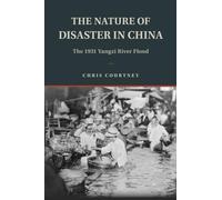 The Nature of Disaster in China: The 1931 Yangzi River Flood (Studies in Environment and History)