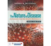 The Nature of Disease: Pathology for the Health Professions, Enhanced Edition with Navigate Advantage Access : Pathology for the Health Professions, Enhanced Edition