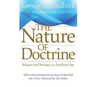 The Nature of Doctrine, 25th Anniversary Edition: Religion and Theology in a Postliberal Age