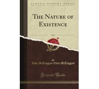The Nature of Existence, Vol. 1 (Classic Reprint)