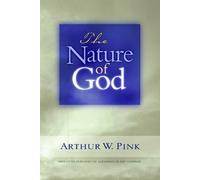 The Nature of God (Gleanings Series Arthur Pink) by Pink, Arthur W. (1999) Paperback
