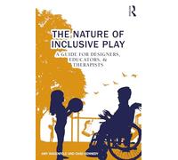 The Nature of Inclusive Play: A Guide for Designers, Educators, and Therapists