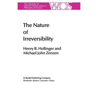 The Nature of Irreversibility: A Study of Its Dynamics and Physical Origins: 28 (The Western Ontario Series in Philosophy of Science, 28)