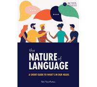 The Nature of Language: A Short Guide to What's in Our Heads