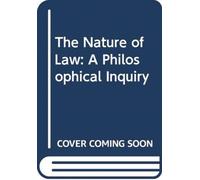 The Nature of Law : A Philosophical Inquiry