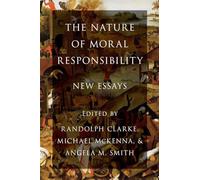 The Nature of Moral Responsibility: New Essays