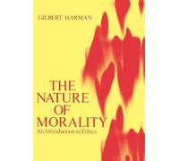 The Nature of Morality: An Introduction to Ethics