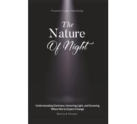 The Nature of Night: Understanding Darkness, Honoring Light, and Knowing When Not to Expect Change