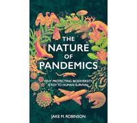 The Nature of Pandemics: Why Protecting Biodiversity is Key to Human Survival