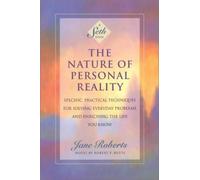 The Nature of Personal Reality: Seth Book - Specific, Practical Techniques for S