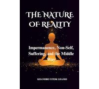 THE NATURE OF REALITY: Impermanence, Non-Self, Suffering, and the Middle Way (Buddhism Basics)
