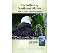 The Nature of Southeast Alaska: A Guide to Plants, Animals, and Habitats (Alaska Geographic)