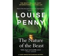The Nature of the Beast : thrilling and page-turning crime fiction from the author of the bestselling Inspector Gamache novels