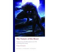 The Nature of the Beast: Transformations of the Werewolf from the 1970s to the Twenty-First Century (Gothic Literary Studies)