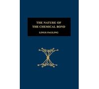 The Nature of the Chemical Bond: An Introduction to Modern Structural Chemistry (The George Fisher Baker Non-Resident Lectureship in Chemistry at Cornell University)