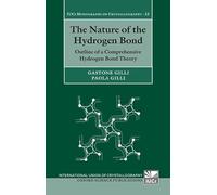 The Nature of the Hydrogen Bond: Outline of a Comprehensive Hydrogen Bond Theory: 23 (International Union of Crystallography Monographs on Crystallography)