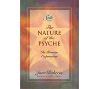 The Nature of the Psyche: Its Human Expression (A Seth Book) by Seth (1996-02-01)