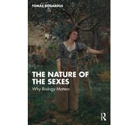 The Nature of the Sexes : Why Biology Matters