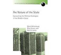 The Nature of the State: Excavating the Political Ecologies of the Modern State (Oxford Geographical and Environmental Studies Series)
