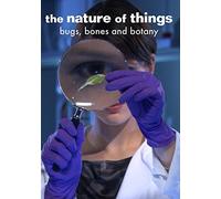 The Nature of Things: Bugs, Bones and Botany